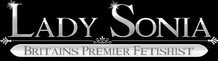 Lady Sonia - Britains Premier Fetishist - CLICK HERE NOW!